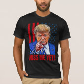 Trump 2024 vermisse mich noch immer Pro Trump gege T-Shirt (Vorderseite)
