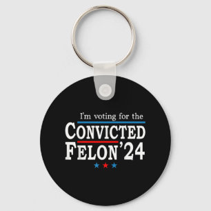Trump 2024 verurteilte Felon, Im Voting Convicted  Schlüsselanhänger