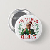 Trump 2024 werde ich zu Weihnachten Trump Zuhause Button (Vorne & Hinten)