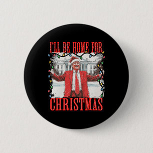 Trump 2024 werde ich Zuhause für Christmas Daddys  Button