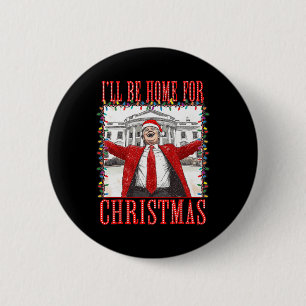 Trump 2024 werde ich Zuhause für Christmas Daddys  Button