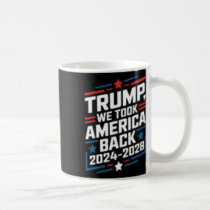 Trump 2024 Wir haben Amerika bei den Wahlen 2024 b Kaffeetasse