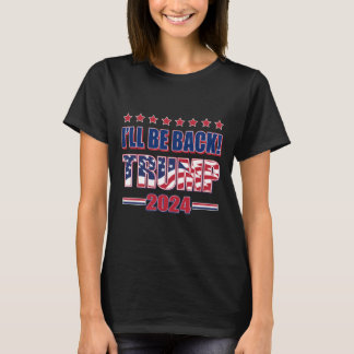 Trump 2024 wird zurück sein T-Shirt