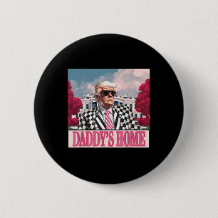 Trump 2025 Ergreife Amerika Scheiß Daddy's Zuhause Button