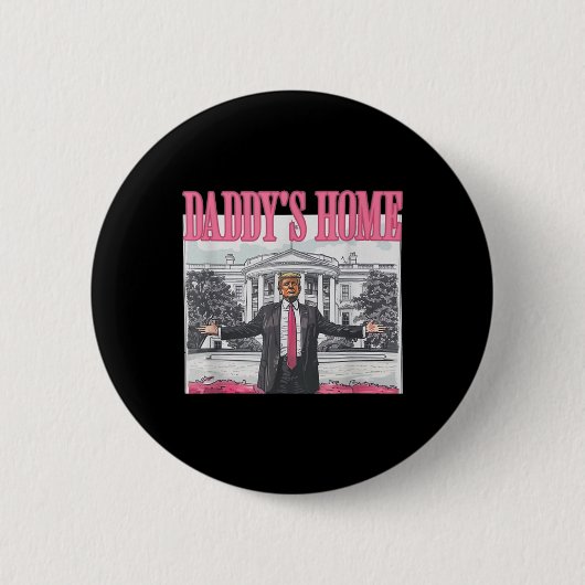 Trump 2025 Erobern Amerika Scheiß Daddy nach Hause Button (Vorderseite)