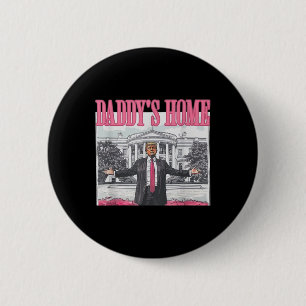 Trump 2025 Erobern Amerika Zurück Daddys Zuhause T Button
