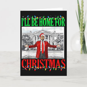 Trump 2025 Ich werde zu Weihnachten zu Hause sein Karte