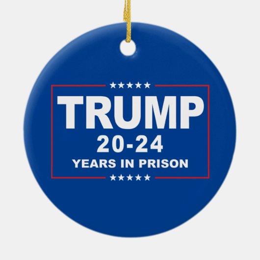 TRUMP 20 - 24 Jahre im Gefängnis - Anti-Trump Keramik Ornament (Hinten)