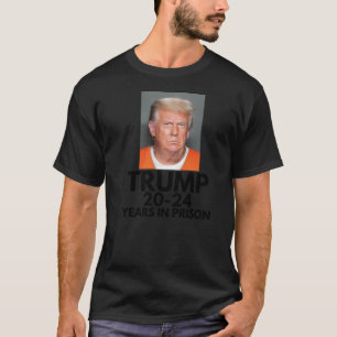 Trump 20-24 Jahre im Gefängnis - Donald Trump Mugs T-Shirt