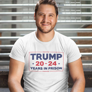Trump 20-24 Jahre im Gefängnis T-Shirt