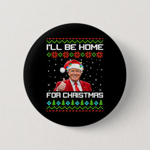 Trump 47 Ich werde für Weihnachten Weihnachten Wei Button