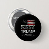 Trump 4eva Forever 4. Juli Liebe Präsident Wir T Button (Vorne & Hinten)