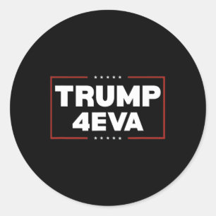 Trump 4eva Forever Präsident Trump 4eva Runder Aufkleber