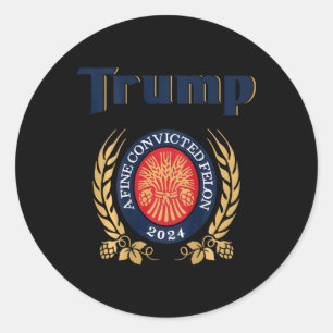 Trump A Fine Convicted Felon 2024 Beer (auf der Rü Runder Aufkleber