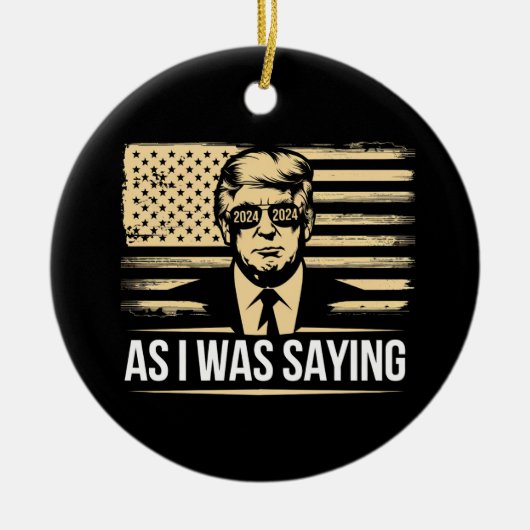 Trump, als ich Sprichwort seiner Wahl war Keramik Ornament (Vorne)