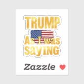 Trump als ich Sprichwort war: ein lustiges politis Aufkleber (Blatt)