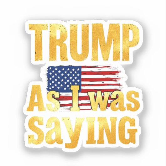 Trump als ich Sprichwort war: ein lustiges politis Aufkleber (Vorderseite)