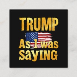Trump als ich Sprichwort war: ein lustiges politis Quadratische Visitenkarte