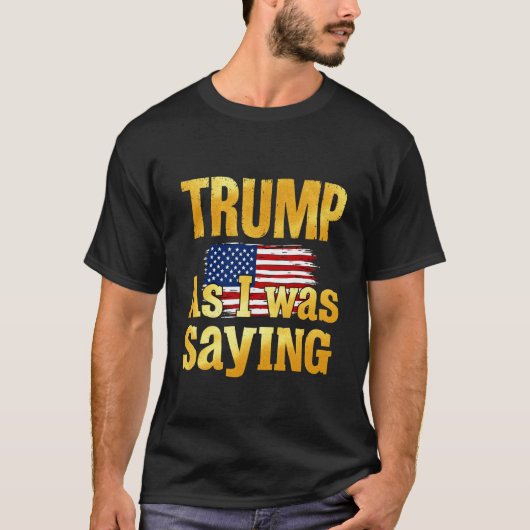 Trump als ich Sprichwort war ein lustiges politisc T-Shirt (Vorderseite)