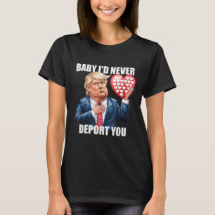 Trump Baby ich würde dich nie lustig abschieben T-Shirt