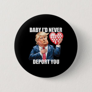 Trump Baby, ich würde dich niemals abschieben Lust Button