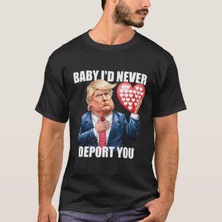 Trump Baby, ich würde dich niemals abschieben Lust T-Shirt