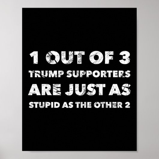 Trump-Befürworter sind einfach dumm Poster (Vorne)