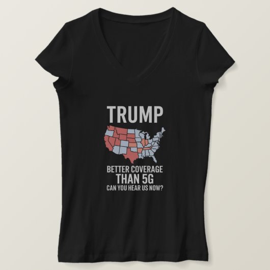 Trump: Bessere Abdeckung als 5G kann man uns jetzt T-Shirt (Design vorne)