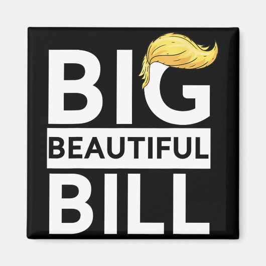 Trump Big Beautiful Bill Magnet (Vorne)