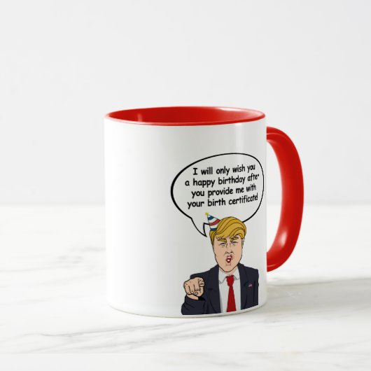 Trump Birthday Card - Geben Sie mir Ihre Geburt c Tasse (VorderseiteRechts)