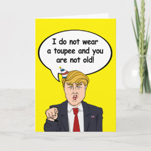 Trump Birthday Card - Ich trage keinen Toupeh und Karte