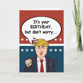 Trump Birthday Card - Keine Sorge, ich bin nicht d Karte