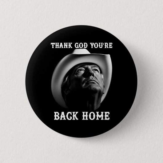 Trump Cowboy Supporter Gott sei Dank sind Sie zurü Button (Vorderseite)