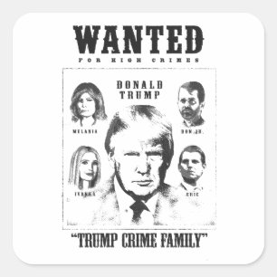 Trump Crime Family Wollte Poster Quadratischer Aufkleber