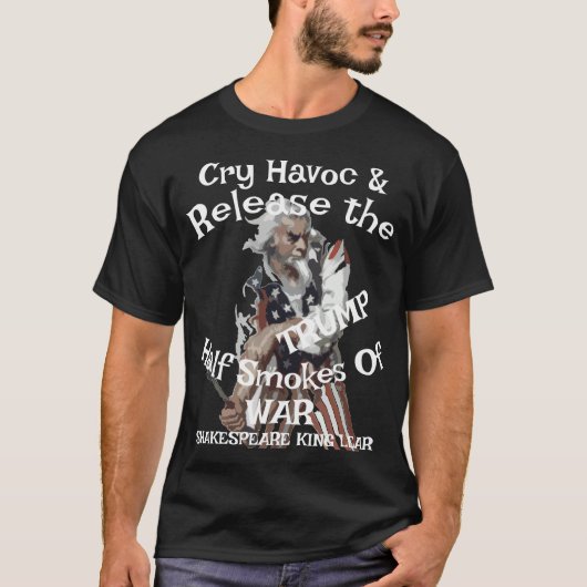 Trump Cry Havoc Release Half Smokes War Chili T-Shirt (Vorderseite)
