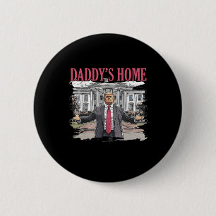 Trump Daddy ist zu Hause Weißen Haus 2024 4 Button