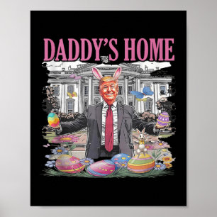 Trump Daddys Zuhause Lasse, Ostern wieder groß zu  Poster