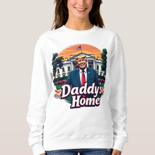 Trump Daddys Zuhause Sweatshirt (Vorderseite)