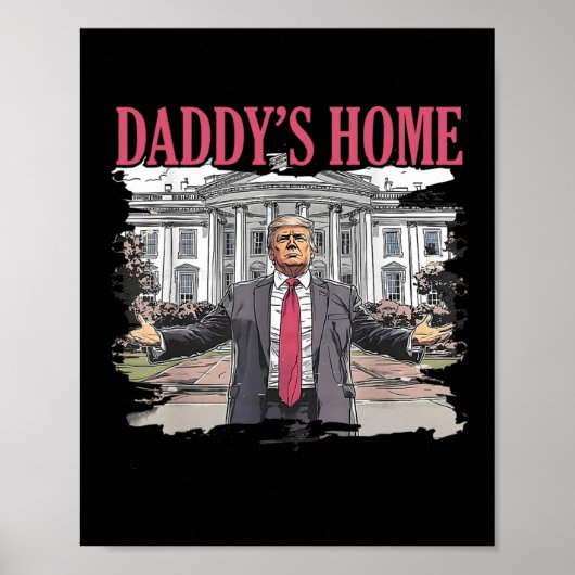 Trump Daddys Zuhause White House 2024 4 Poster (Vorne)