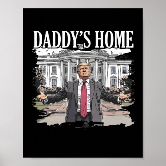 Trump Daddys Zuhause White House 2024 Poster (Vorne)
