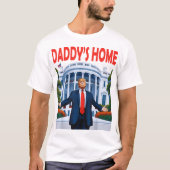 Trump Daddys Zuhause White House Geschenk T-Shirt (Vorderseite)