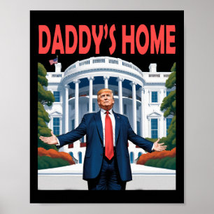 Trump Daddys Zuhause White House Poster