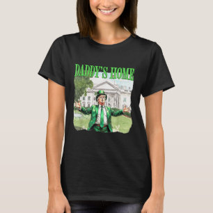 Trump Daddys Zuhause White House St Patricks Day 2 T-Shirt