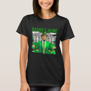 Trump Daddys Zuhause White House St Patricks Day T-Shirt