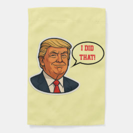 Trump "Das habe ich getan!"