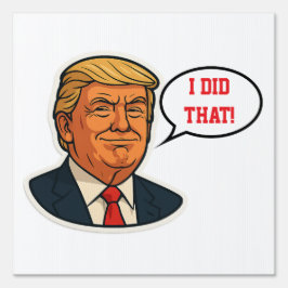 Trump "Das habe ich getan!" Gartenschild