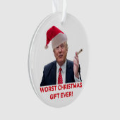 Trump, das schlimmste Weihnachtsgeschenk aller Zei Ornament (Vorderseite)