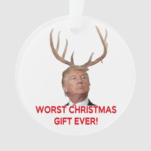 Trump, das schlimmste Weihnachtsgeschenk aller Zei Ornament (Vorderseite)