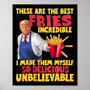 Trump Das sind die besten Pommes Unglaublich so le Poster