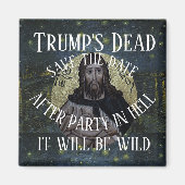 Trump Dead After Party in Hell It will be Wild Magnet (Vorne)